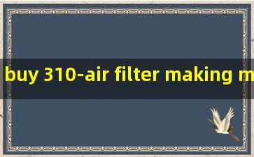 buy 310-air filter making machine